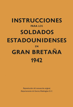 INSTRUCCIONES PARA LOS SOLDADOS ESTADOUNIDENSES EN GRAN BRETAA 1942