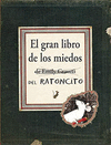 GRAN LIBRO DE LOS MIEDOS DEL RATONCITO, EL (P D )