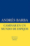 CAMINAR EN UN MUNDO DE ESPEJOS (B E )