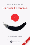 CLOWN ESENCIAL. EL ARTE DE REIRSE DE SI MISMO