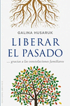 LIBERAR EL PASADO GRACIAS A LAS CONSTELACIONES FAMILIARES