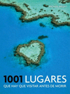 1001 LUGARES QUE HAY QUE VISITAR ANTES D