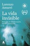 VIDA INVISIBLE, LA. MEMORIAS DE TRANSFORMACION, MUSICA Y SUPERACION