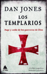 TEMPLARIOS, LOS. AUGE Y CAIDA DE LOS GUERREROS DE DIOS