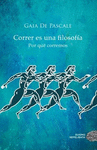 CORRER ES UNA FILOSOFIA POR QUE CORREMOS