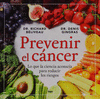 PREVENIR EL CANCER LO QUE LA CIENCIA ACONSEJA PARA REDUCIR LOS RIESGOS