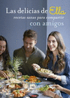 DELICIAS DE ELLA RECETAS SANAS PARA COMPARTIR CON AMIGOS