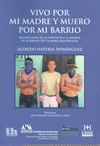 VIVO POR MI MADRE Y MUERO POR MI BARRIO