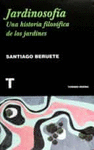 JARDINOSOFIA UNA HISTORIA FILOSOFICA DE LOS JARDINES
