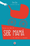 PEQUE�AS IDEAS ANTES DE SER MAMAO COMO SOBREVIVIR A LA MATERNIDAD