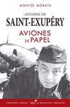 ANTOINE DE SAINT EXUPERY: AVIONES DE PAPEL