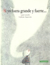 SI YO FUERA GRANDE Y FUERTE