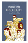 �VIGILEN LOS CIELOS! LA FILOSOFIA DE LA CIENCIA FICCION