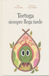 TORTUGA SIEMPRE LLEGA TARDE