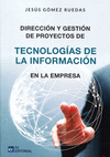 DIRECCION Y GESTION DE PROYECTOS DE TECNOLOGIAS DE LA INFORMACION EN LA EMPRESA