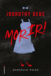 DOROTHY DEBE MORIR (LA SAGA DE OZ 1)
