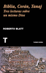 BIBLIA CORAN TANAJ TRES LECTURAS SOBRE UN MISMO DIOS