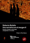ROBERTO BOLA�O UNA NARRATIVA EN EL MARGEN II