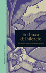 EN BUSCA DEL SILENCIO : LA ATENCI�N PLENA EN UN MUNDO RUIDOSOS