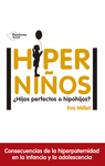 HIPER NI�OS �HIJOS PERFECTOS O HIPOHIJOS?
