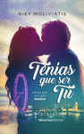 TENIAS QUE SER TU