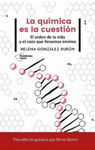 QUIMICA ES LA CUESTION, LA. EL ORDEN DE LA VIDA Y EL CAOS QU