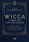WICCA, LIBRO DE LOS HECHIZOS. LIBRO DE LAS SOMBRAS PARA PRACTICANTES DE LA WICCA, BRUJAS Y OTROS AFI