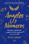 ANGELES Y NUMEROS. MENSAJE Y SIGNIFICADO ANGELICO DE LOS NUMEROS DESDE EL 0 AL 999