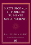 HAZTE RICO CON EL PODER DE TU MENTE SUBCONSCIENTE