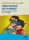 BIENVENIDO METAVERSO? PRESENCIA, CUERPO Y AVATARES EN LA ERA DIGITAL