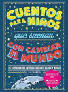 CUENTOS PARA NI�OS QUE SUE�AN CON CAMBIAR EL MUNDO. 50 SUPERHEROES INSPIRADORES DE CARNE Y HUESO (RU