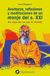 AVENTURAS, REFLEXIONES Y MEDITACIONES DE UN MONJE DEL S. XXI. UN VIAJE DE LUZ POR EL MUNDO