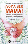 VOY A SER MAMA! ILUSIONES, DUDAS Y TEMORES. LA MATERNIDAD Y LA SALUD MENTAL PERINATAL