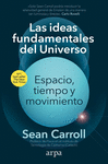 IDEAS FUNDAMENTALES DEL UNIVERSO, LAS. ESPACIO, TIEMPO Y MOVIMIENTO