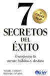 7 SECRETOS DEL EXITO. TRANSFORMA TU MENTE, HABITOS Y DESTINO