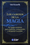 CAMINOS DE LA MAGIA, LOS. UN MAPA ESOTERICO PARA EXPLORAR, COMPRENDER Y DESPERTAR TU PODER