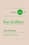 HISTORIA MINIMA DE LOS ARABES. DESDE LA INTEGRACION DEL IMPERIO OTOMANO HASTA LAS PRIMAVERAS ARABES