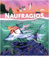 NAUFRAGIOS. HISTORIAS REALES DE PIRATAS, TESOROS SUMERGIDOS, BUQUES FANTASMAS Y LA PASION POR ENCONT
