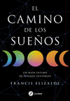 CAMINO DE LOS SUE�OS, EL. UN MAPA INTIMO DE PAISAJES INVISIBLES