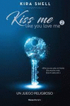 UN JUEGO PELIGROSO (KISS ME LIKE YOU LOVE ME 2)