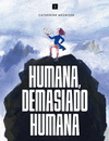 HUMANA, DEMASIADO HUMANA