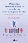 PERSONAS EMOCIONALMENTE INMADURAS: COMO DESLIGARSE DE ELLAS