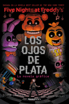 LOS OJOS DE PLATA (FIVE NIGHTS AT FREDDY�S. LA NOVELA GRAFICA)