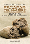 ESCAPAR DEL HAMBRE Y LA MUERTE PREMATURA   1700-2100