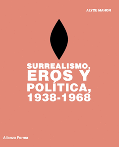 SURREALISMO, EROS Y POLITICA, 1938-1968