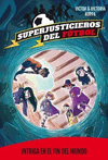 SUPERJUSTICIEROS DEL FUTBOL 9. INTRIGA EN EL FIN DEL MUNDO