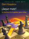 �JAQUE MATE! LA TACTICA EN EL AJEDREZ PARA NI�OS