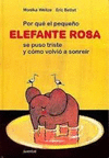 PORQUE EL PEQUE�O ELEFANTE ROSA SE PUSO TRISTE Y COMO VOLVIO A SONREIR