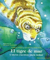 TIGRE DE MAR Y OTROS CUENTOS PARA SO�AR EL