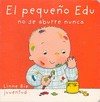 PEQUE�O EDU NO SE ABURRE NUNCA EL
